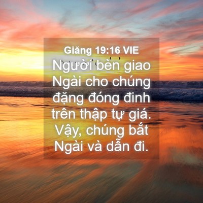 Picture 04 - Giăng 19:16 VIE - Người bèn giao Ngài cho chúng đặng - Bible Verse Picture