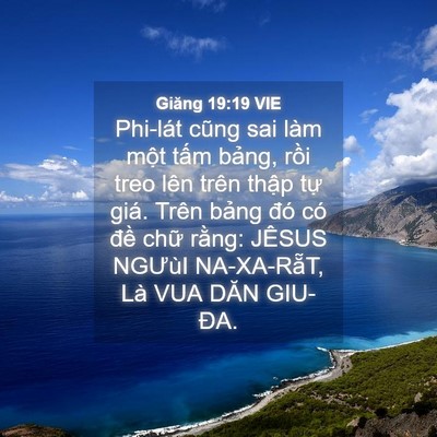 Picture 04 - Giăng 19:19 VIE - Phi-lát cũng sai làm một tấm bảng, rồi - Bible Verse Picture