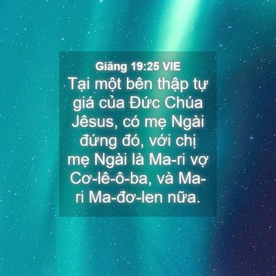 Picture 04 - Giăng 19:25 VIE - Tại một bên thập tự giá của Đức - Bible Verse Picture