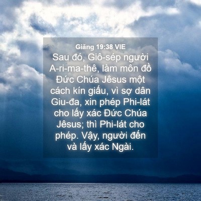 Picture 04 - Giăng 19:38 VIE - Sau đó, Giô-sép người A-ri-ma-thê, làm - Bible Verse Picture