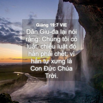 Picture 04 - Giăng 19:7 VIE - Dân Giu-đa lại nói rằng: Chúng tôi có - Bible Verse Picture