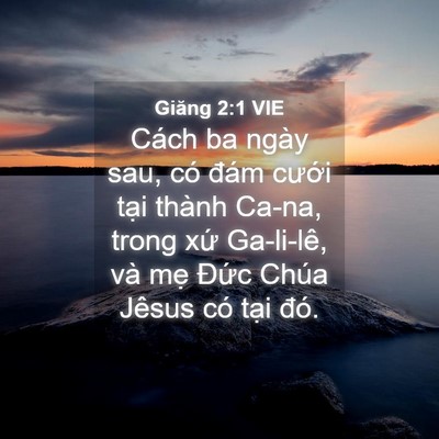 Picture 04 - Giăng 2:1 VIE - Cách ba ngày sau, có đám cưới tại - Bible Verse Picture