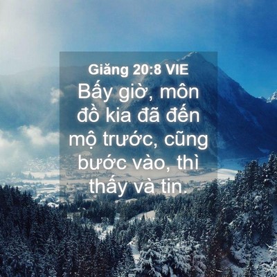 Picture 04 - Giăng 20:8 VIE - Bấy giờ, môn đồ kia đã đến mộ - Bible Verse Picture