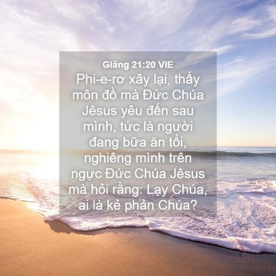 Picture 04 - Giăng 21:20 VIE - Phi-e-rơ xây lại, thấy môn đồ mà - Bible Verse Picture