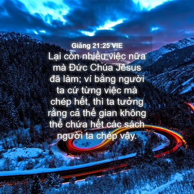 Picture 04 - Giăng 21:25 VIE - Lại còn nhiều việc nữa mà Đức Chúa - Bible Verse Picture