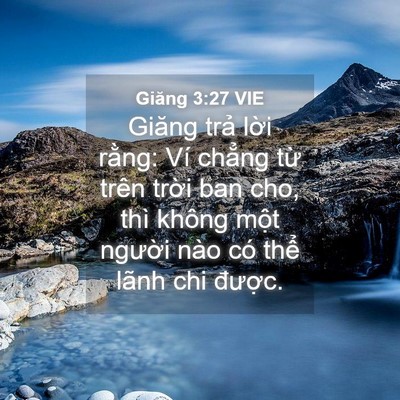 Picture 04 - Giăng 3:27 VIE - Giăng trả lời rằng: Ví chẳng từ trên - Bible Verse Picture