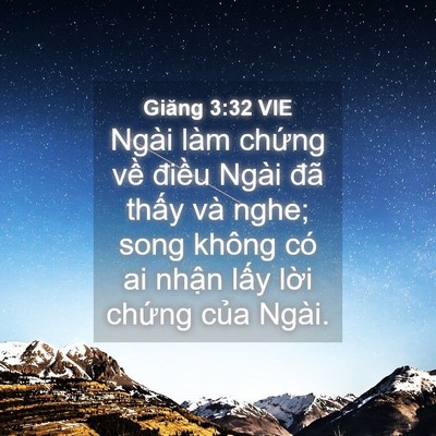 Picture 04 - Giăng 3:32 VIE - Ngài làm chứng về điều Ngài đã thấy - Bible Verse Picture