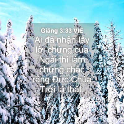 Picture 04 - Giăng 3:33 VIE - Ai đã nhận lấy lời chứng của Ngài - Bible Verse Picture