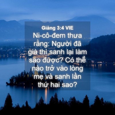 Picture 04 - Giăng 3:4 VIE - Ni-cô-đem thưa rằng: Người đã già thì - Bible Verse Picture