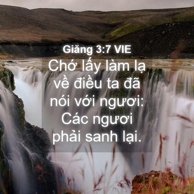 Picture 04 - Giăng 3:7 VIE - Chớ lấy làm lạ về điều ta đã nói - Bible Verse Picture