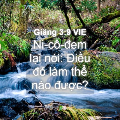 Picture 04 - Giăng 3:9 VIE - Ni-cô-đem lại nói: Điều đó làm thể - Bible Verse Picture