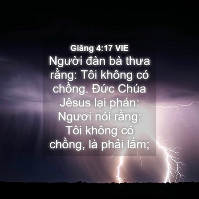 Picture 04 - Giăng 4:17 VIE - Người đàn bà thưa rằng: Tôi không có - Bible Verse Picture