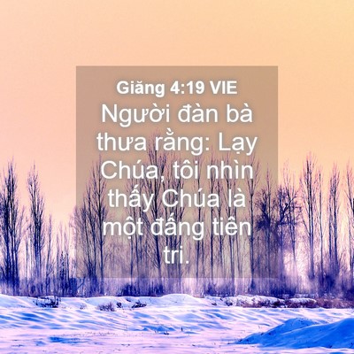 Picture 04 - Giăng 4:19 VIE - Người đàn bà thưa rằng: Lạy Chúa, - Bible Verse Picture