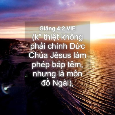 Picture 04 - Giăng 4:2 VIE - (k” thiệt không phải chính Đức Chúa - Bible Verse Picture