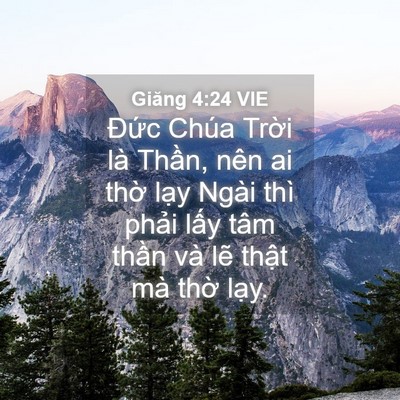 Picture 04 - Giăng 4:24 VIE - Đức Chúa Trời là Thần, nên ai thờ - Bible Verse Picture