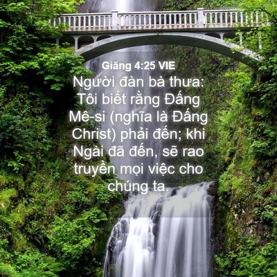 Picture 04 - Giăng 4:25 VIE - Người đàn bà thưa: Tôi biết rằng - Bible Verse Picture