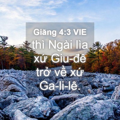 Picture 04 - Giăng 4:3 VIE - thì Ngài lìa xứ Giu-đê trở về xứ - Bible Verse Picture