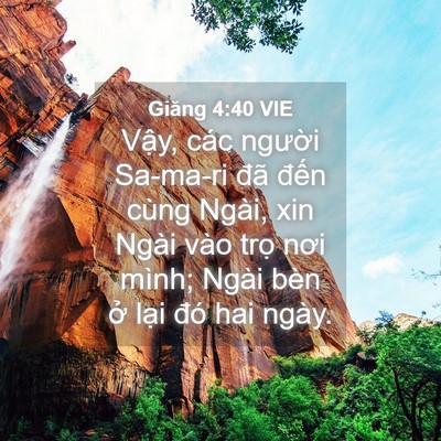 Picture 04 - Giăng 4:40 VIE - Vậy, các người Sa-ma-ri đã đến cùng - Bible Verse Picture