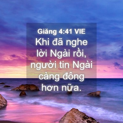 Picture 04 - Giăng 4:41 VIE - Khi đã nghe lời Ngài rồi, người tin - Bible Verse Picture