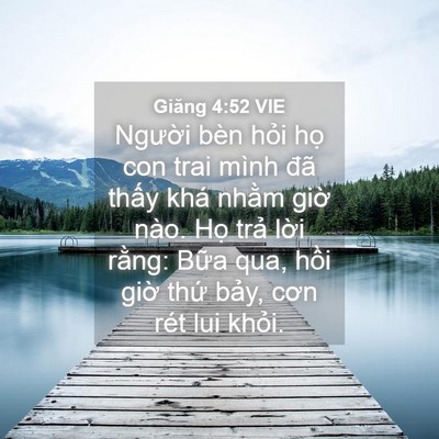 Picture 04 - Giăng 4:52 VIE - Người bèn hỏi họ con trai mình đã - Bible Verse Picture