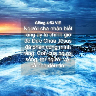 Picture 04 - Giăng 4:53 VIE - Người cha nhận biết rằng ấy là chính - Bible Verse Picture