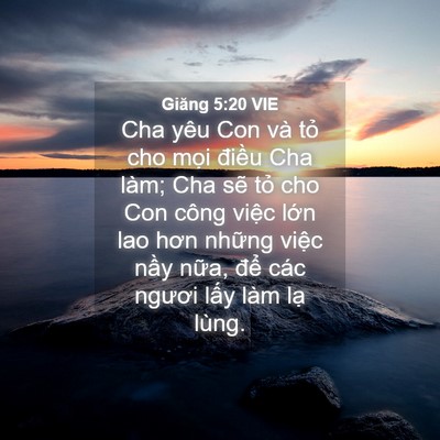Picture 04 - Giăng 5:20 VIE - Cha yêu Con và tỏ cho mọi điều Cha làm; - Bible Verse Picture