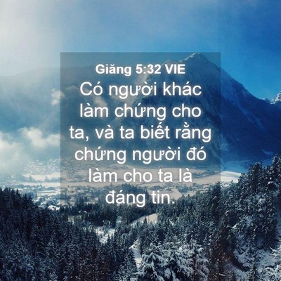 Picture 04 - Giăng 5:32 VIE - Có người khác làm chứng cho ta, và ta - Bible Verse Picture