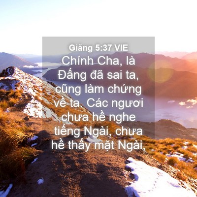 Picture 04 - Giăng 5:37 VIE - Chính Cha, là Đấng đã sai ta, cũng làm - Bible Verse Picture