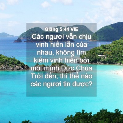 Picture 04 - Giăng 5:44 VIE - Các ngươi vẫn chịu vinh hiển lẫn của - Bible Verse Picture