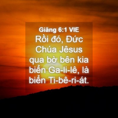 Picture 04 - Giăng 6:1 VIE - Rồi đó, Đức Chúa Jêsus qua bờ bên kia - Bible Verse Picture