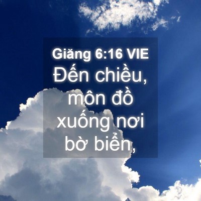 Picture 04 - Giăng 6:16 VIE - Đến chiều, môn đồ xuống nơi bờ - Bible Verse Picture