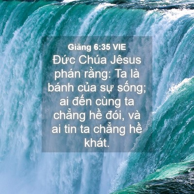 Picture 04 - Giăng 6:35 VIE - Đức Chúa Jêsus phán rằng: Ta là bánh - Bible Verse Picture