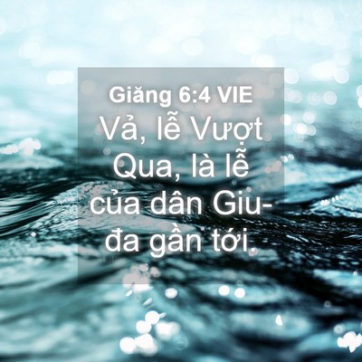 Picture 04 - Giăng 6:4 VIE - Vả, lễ Vượt Qua, là lễ của dân - Bible Verse Picture