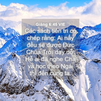 Picture 04 - Giăng 6:45 VIE - Các sách tiên tri có chép rằng: Ai nấy - Bible Verse Picture