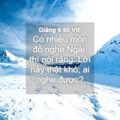Picture 04 - Giăng 6:60 VIE - Có nhiều môn đồ nghe Ngài, thì nói - Bible Verse Picture