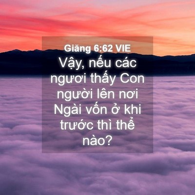 Picture 04 - Giăng 6:62 VIE - Vậy, nếu các ngươi thấy Con người - Bible Verse Picture