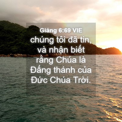 Picture 04 - Giăng 6:69 VIE - chúng tôi đã tin, và nhận biết rằng - Bible Verse Picture