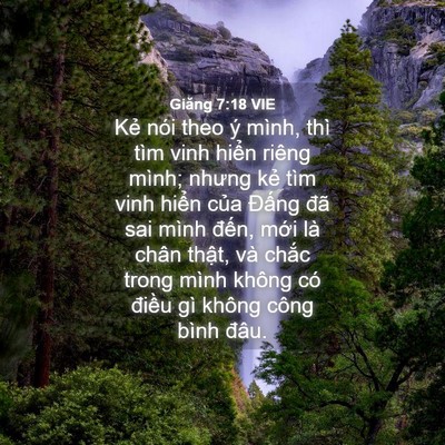 Picture 04 - Giăng 7:18 VIE - Kẻ nói theo ý mình, thì tìm vinh hiển - Bible Verse Picture