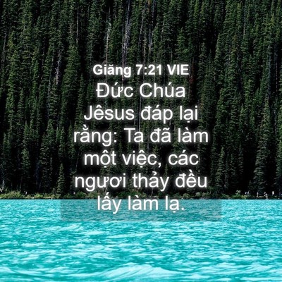 Picture 04 - Giăng 7:21 VIE - Đức Chúa Jêsus đáp lại rằng: Ta đã - Bible Verse Picture