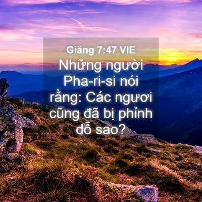 Picture 04 - Giăng 7:47 VIE - Những người Pha-ri-si nói rằng: Các - Bible Verse Picture