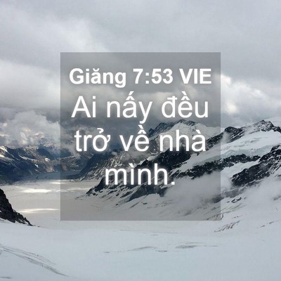 Picture 04 - Giăng 7:53 VIE - Ai nấy đều trở về nhà - Bible Verse Picture