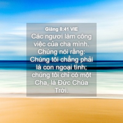 Picture 04 - Giăng 8:41 VIE - Các ngươi làm công việc của cha mình. - Bible Verse Picture