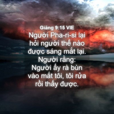 Picture 04 - Giăng 9:15 VIE - Người Pha-ri-si lại hỏi người thế - Bible Verse Picture