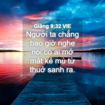 Picture 04 - Giăng 9:32 VIE - Người ta chẳng bao giờ nghe nói có ai - Bible Verse Picture