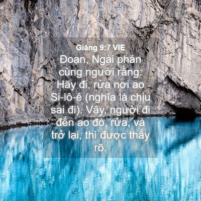 Picture 04 - Giăng 9:7 VIE - Đoạn, Ngài phán cùng người rằng: Hãy - Bible Verse Picture