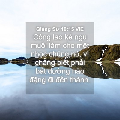 Picture 04 - Giảng Sư 10:15 VIE - Công lao kẻ ngu muội làm cho mệt nhọc - Bible Verse Picture