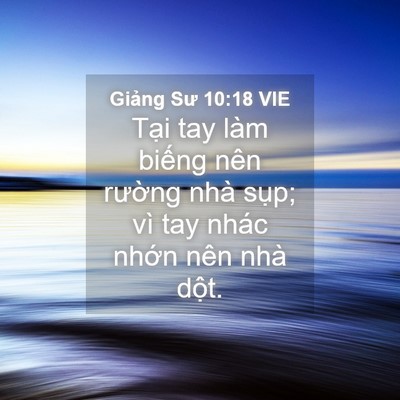 Picture 04 - Giảng Sư 10:18 VIE - Tại tay làm biếng nên rường nhà sụp; - Bible Verse Picture