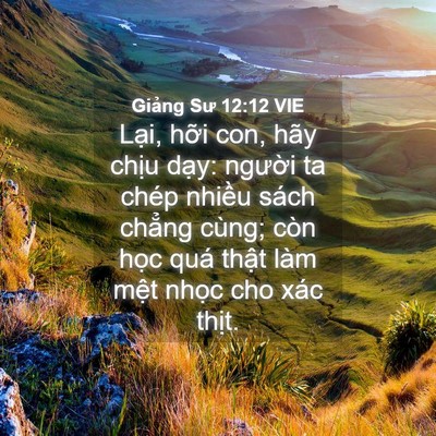 Picture 04 - Giảng Sư 12:12 VIE - Lại, hỡi con, hãy chịu dạy: người ta - Bible Verse Picture