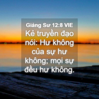 Picture 04 - Giảng Sư 12:8 VIE - Kẻ truyền đạo nói: Hư không của sự - Bible Verse Picture