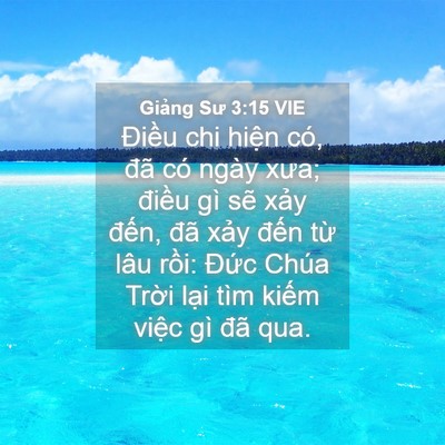 Picture 04 - Giảng Sư 3:15 VIE - Điều chi hiện có, đã có ngày xưa; - Bible Verse Picture
